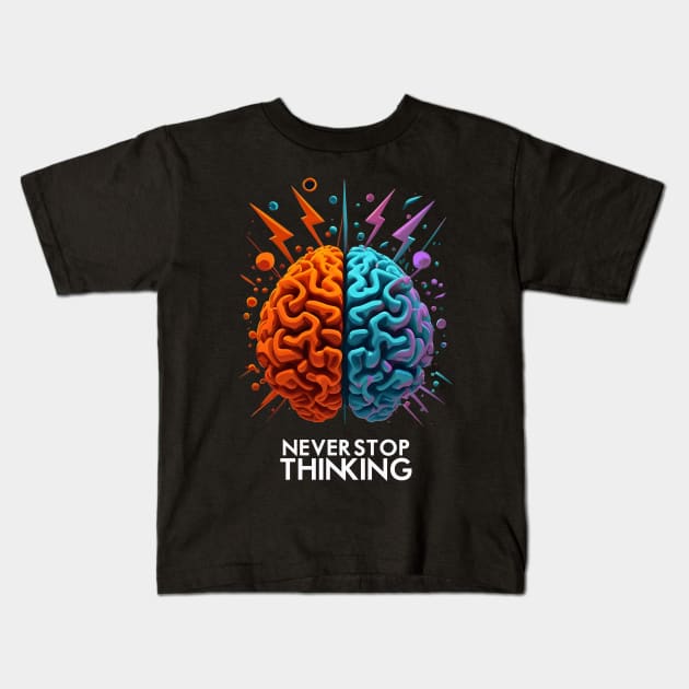 Never Stop Thinking Kids T-Shirt by soaktrendingworld